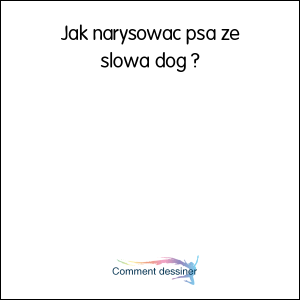 Jak narysować psa ze słowa dog